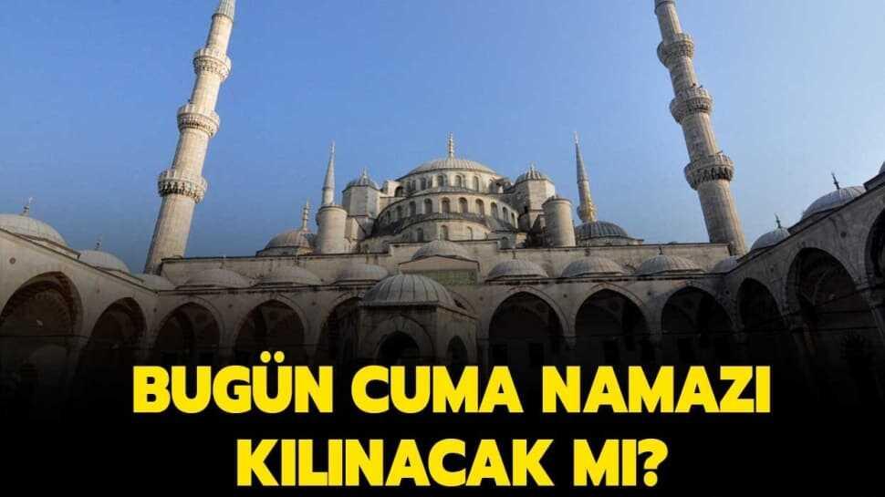 Bugün Cuma namazı kılınacak mı" Cuma namazı nasıl kılınır, kaç rekat"