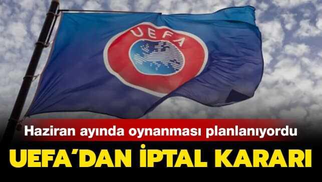 Son dakika! UEFA'dan milli maçlar için iptal kararı