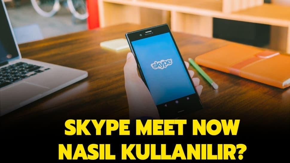 Skype Meet Now Nedir Nasıl Kullanılır Skype Görüntülü En Fazla Kaç