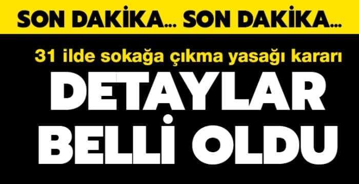 31 ilde sokağa çıkma yasağı ilan edildi