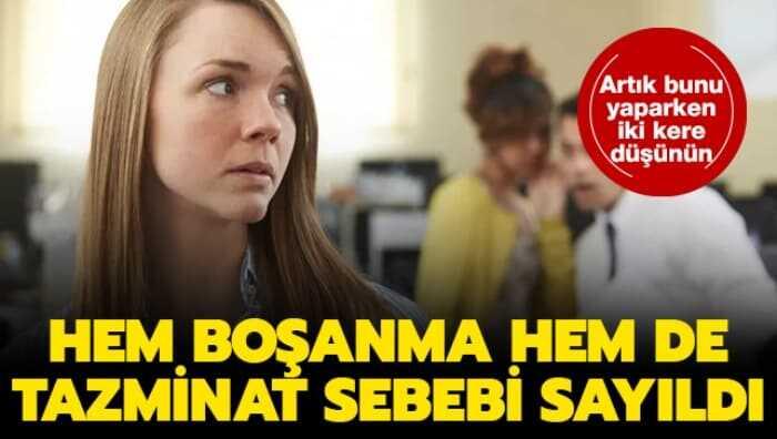 Bunu ya�an yand�! Hem bo�anma hem de tazminat sebebi say�ld�...