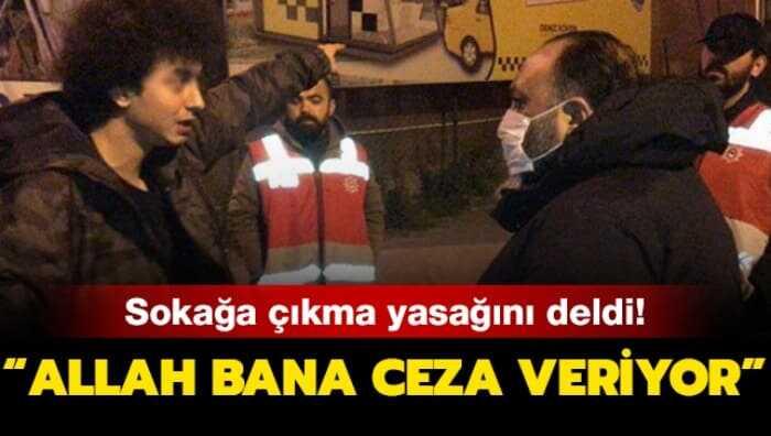 Soka�a ��kma yasa��n� deldi! 'Allah bana ceza veriyor'