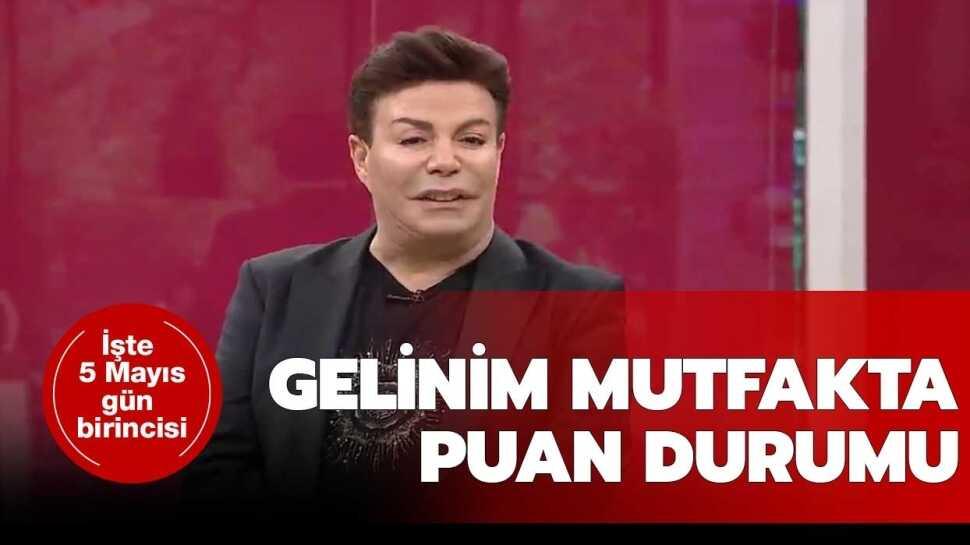 Gelinim Mutfakta 5 may�s puan durumu!