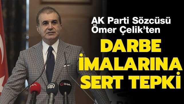 AK Parti Sözcüsü Ömer Çelik'ten darbe imalarına sert tepki