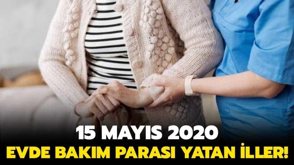 Evde bakım parası yatan iller hangisi? 15 Mayıs 2020 evde bakım maaşı