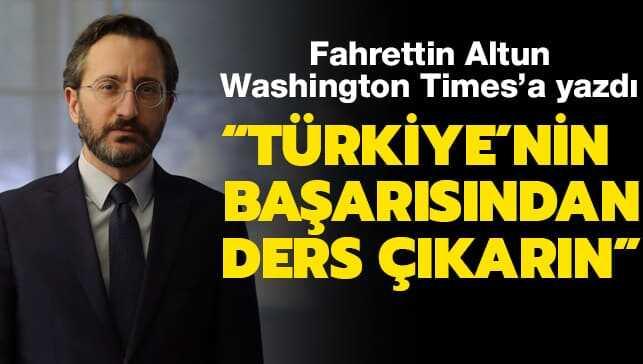 Fahrettin Altun Washington Times'a yazdı: Türkiye'nin başarısından ...