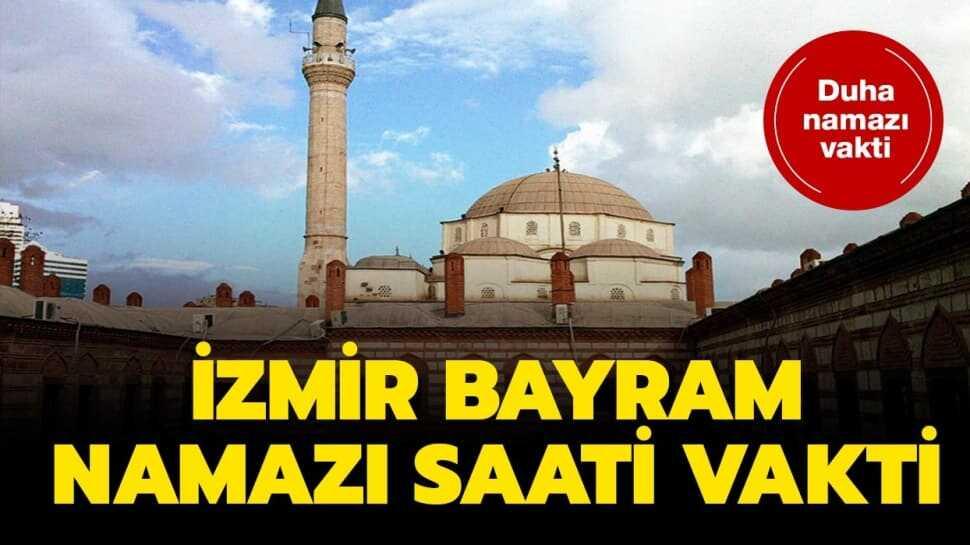 İzmir bayram namazı saat kaçta" İzmir duha ve bayram namazı vakti 2020 belli oldu mu" İşte kuşluk vakti...