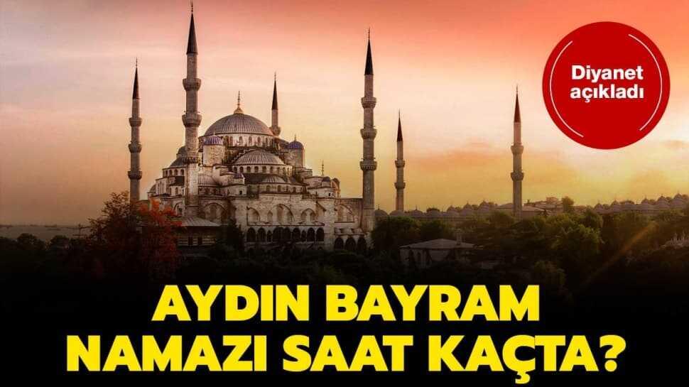 Diyanet Aydın bayram namazı ve kuşluk vakti 2020! Aydın bayram namazı saat kaçta"