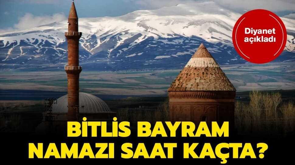 Bitlis bayram namazı ve kuşluk vakti 2020! Bitlis bayram namazı saat kaçta"