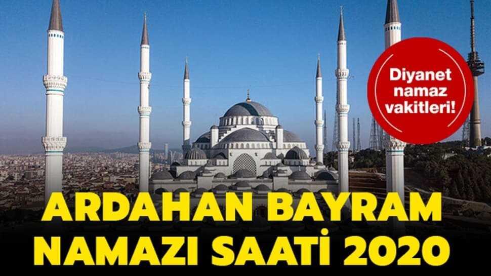 Ardahan bayram namazı saat kaçta" Ardahan bayram namazı saati ve kuşluk vakti 2020!