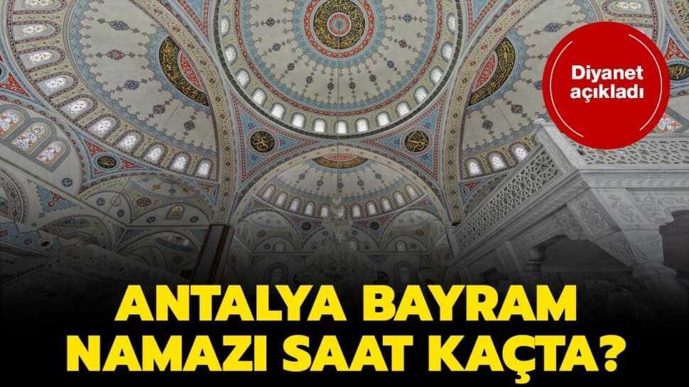 Antalya Ramazan Bayramı namazı ve kuşluk vakti! 2020 Antalya bayram namazı saat kaçta"