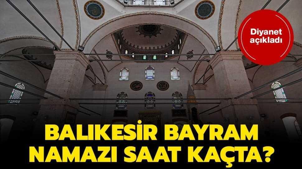 Balıkesir bayram namazı ve kuşluk vakti 2020! Balıkesir bayram namazı saat kaçta"