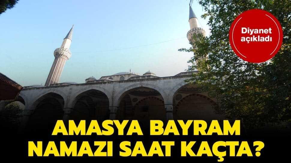 Amasya bayram namazı ve duha vakti 2020 | Amasya bayram namazı saat kaçta"
