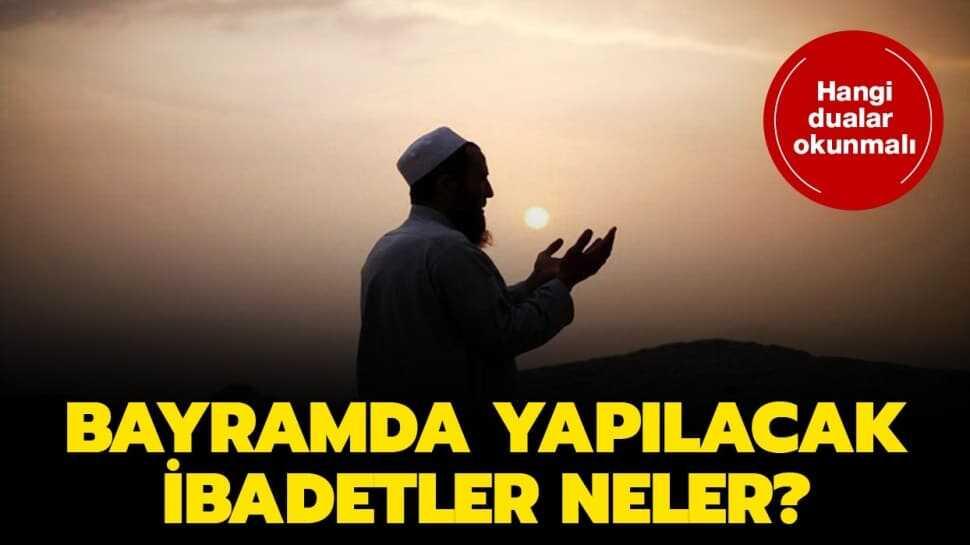 Ramazan Bayramı'nda hangi ibadetler yapılır" Bayramda okunacak dualar nelerdir" İşte detaylar...