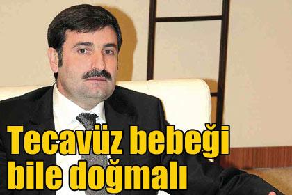 Tecavüze uğrayan da kürtaj yaptırmamalı