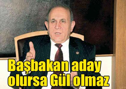 Başbakan aday olursa Gül olmaz